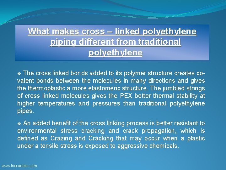 What makes cross – linked polyethylene piping different from traditional polyethylene The cross linked