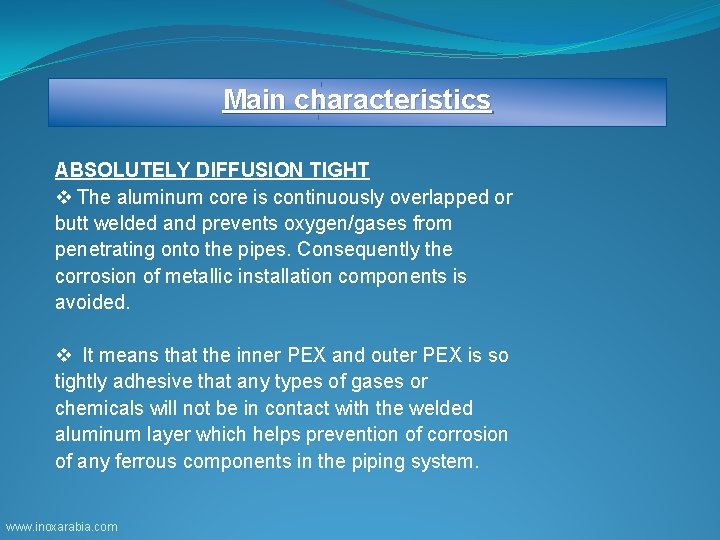 Main characteristics ABSOLUTELY DIFFUSION TIGHT v The aluminum core is continuously overlapped or butt