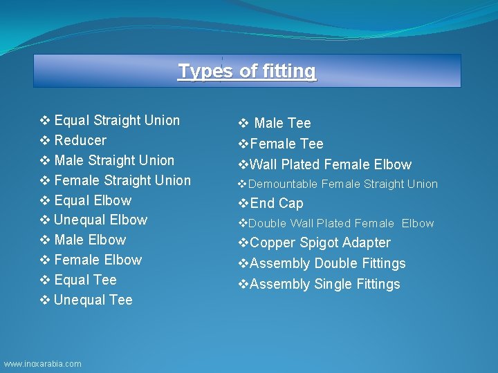 Types of fitting v Equal Straight Union v Reducer v Male Straight Union v