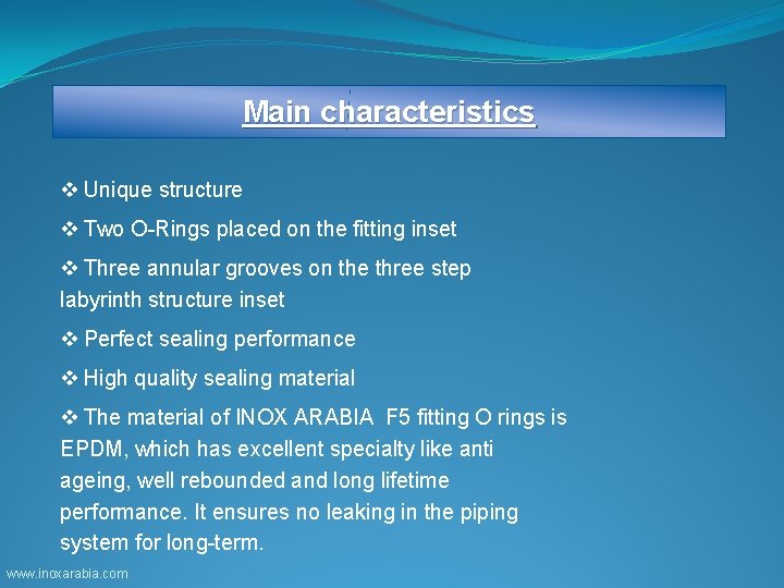 Main characteristics v Unique structure v Two O-Rings placed on the fitting inset v