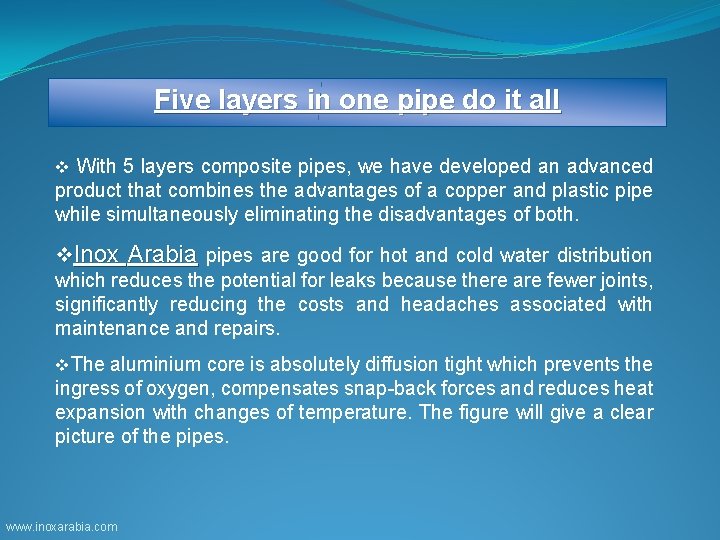 Five layers in one pipe do it all v With 5 layers composite pipes,