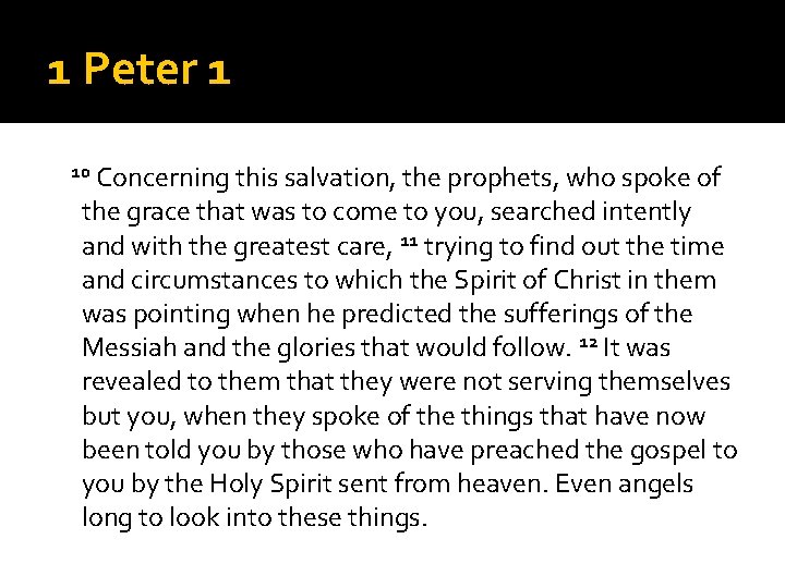 1 Peter 1 Concerning this salvation, the prophets, who spoke of the grace that