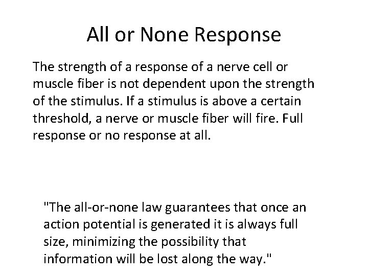 All or None Response The strength of a response of a nerve cell or