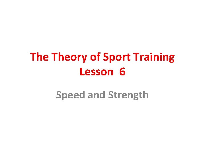 The Theory of Sport Training Lesson 6 Speed and Strength 