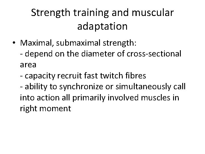 Strength training and muscular adaptation • Maximal, submaximal strength: - depend on the diameter