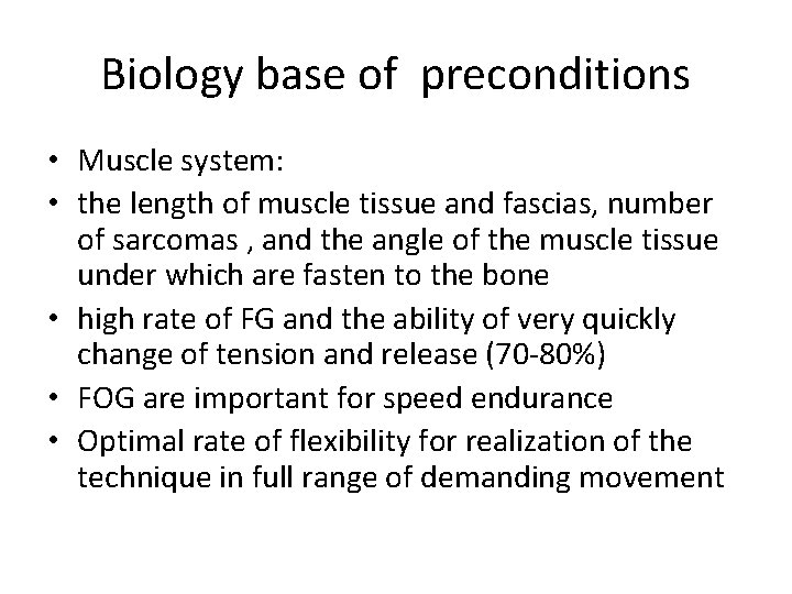 Biology base of preconditions • Muscle system: • the length of muscle tissue and