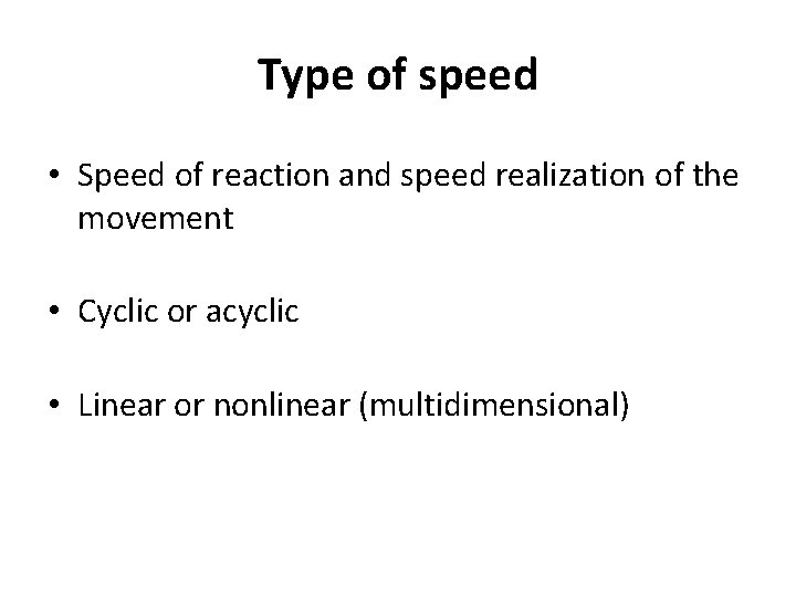 Type of speed • Speed of reaction and speed realization of the movement •