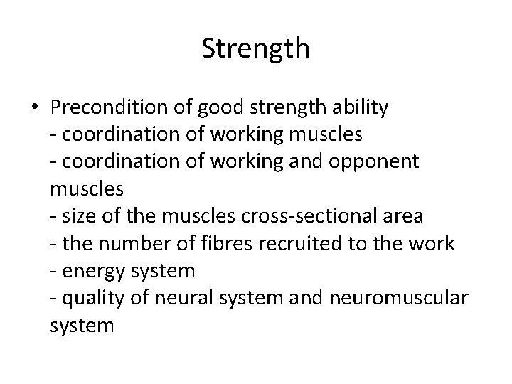 Strength • Precondition of good strength ability - coordination of working muscles - coordination