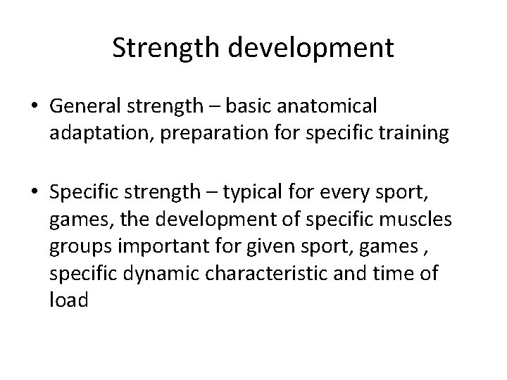 Strength development • General strength – basic anatomical adaptation, preparation for specific training •