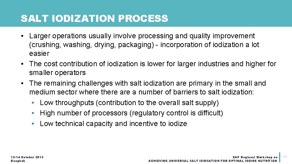 SALT IODIZATION PROCESS • Larger operations usually involve processing and quality improvement (crushing, washing,