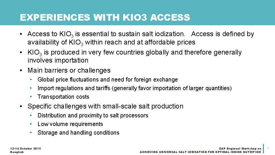 EXPERIENCES WITH KIO 3 ACCESS • Access to KIO 3 is essential to sustain