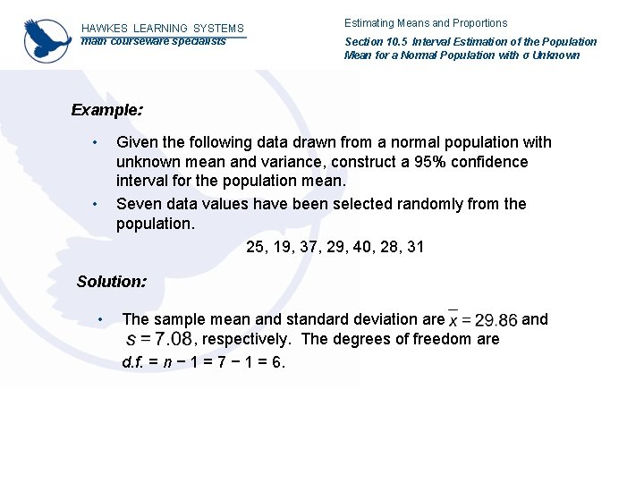 HAWKES LEARNING SYSTEMS math courseware specialists Estimating Means and Proportions Section 10. 5 Interval