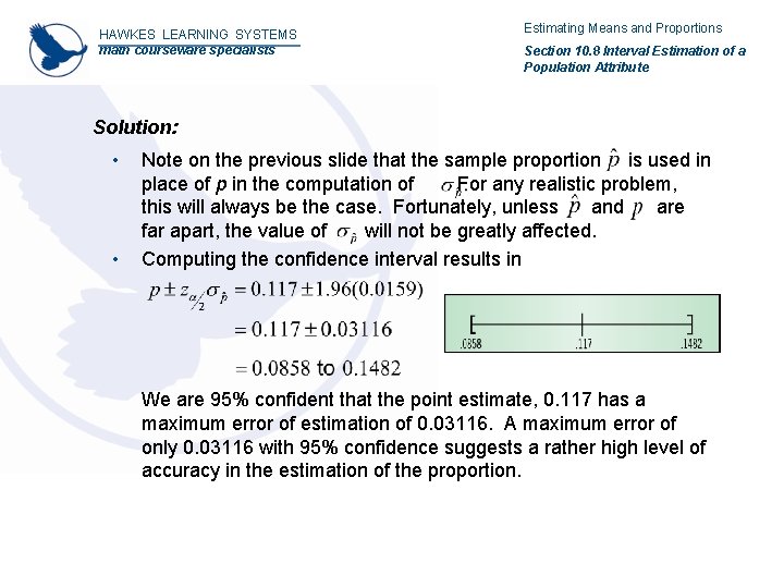 HAWKES LEARNING SYSTEMS math courseware specialists Estimating Means and Proportions Section 10. 8 Interval