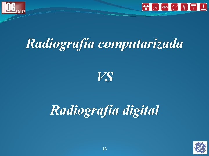 Radiografía computarizada VS Radiografía digital 16 Radiografía computarizada VS Radiografía digital 16
