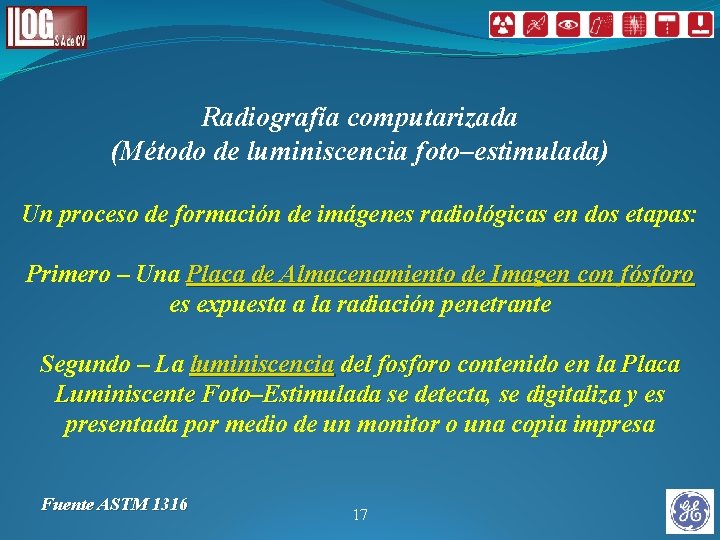 Radiografía computarizada (Método de luminiscencia foto–estimulada) Un proceso de formación de imágenes radiológicas en Radiografía computarizada (Método de luminiscencia foto–estimulada) Un proceso de formación de imágenes radiológicas en