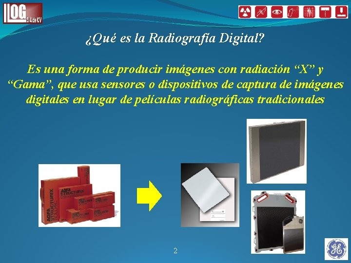 ¿Qué es la Radiografía Digital? Es una forma de producir imágenes con radiación “X” ¿Qué es la Radiografía Digital? Es una forma de producir imágenes con radiación “X”