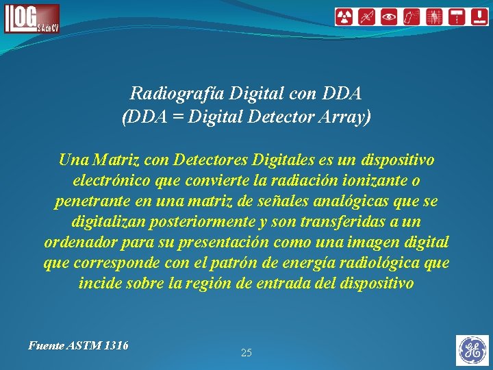 Radiografía Digital con DDA (DDA = Digital Detector Array) Una Matriz con Detectores Digitales Radiografía Digital con DDA (DDA = Digital Detector Array) Una Matriz con Detectores Digitales