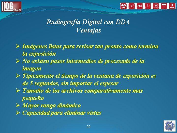 Radiografía Digital con DDA Ventajas Ø Imágenes listas para revisar tan pronto como termina Radiografía Digital con DDA Ventajas Ø Imágenes listas para revisar tan pronto como termina