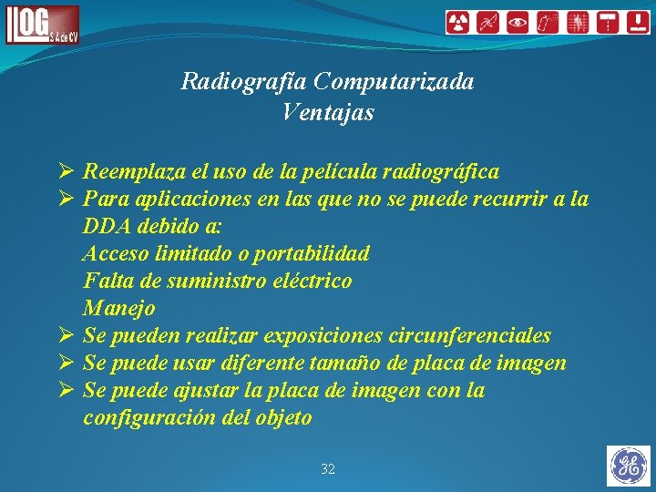 Radiografía Computarizada Ventajas Ø Reemplaza el uso de la película radiográfica Ø Para aplicaciones Radiografía Computarizada Ventajas Ø Reemplaza el uso de la película radiográfica Ø Para aplicaciones