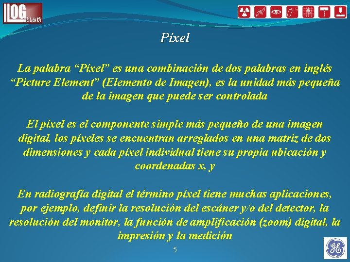 Píxel La palabra “Píxel” es una combinación de dos palabras en inglés “Picture Element” Píxel La palabra “Píxel” es una combinación de dos palabras en inglés “Picture Element”