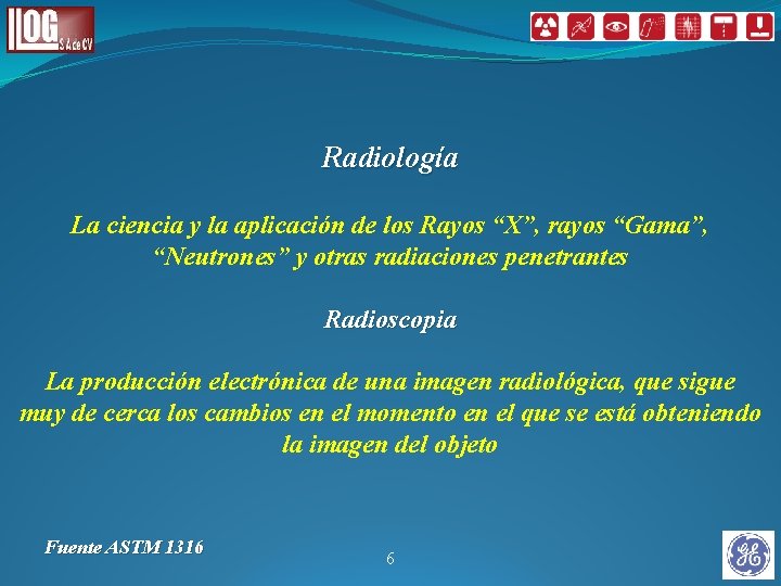 Radiología La ciencia y la aplicación de los Rayos “X”, rayos “Gama”, “Neutrones” y Radiología La ciencia y la aplicación de los Rayos “X”, rayos “Gama”, “Neutrones” y