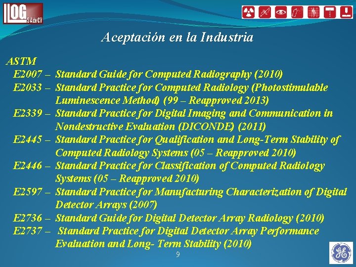 Aceptación en la Industria ASTM E 2007 – Standard Guide for Computed Radiography (2010) Aceptación en la Industria ASTM E 2007 – Standard Guide for Computed Radiography (2010)