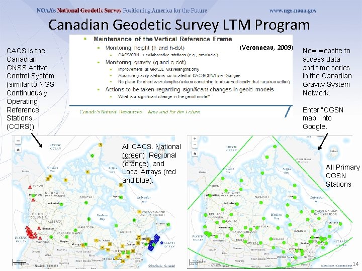 Canadian Geodetic Survey LTM Program (Veronneau, 2009) CACS is the Canadian GNSS Active Control