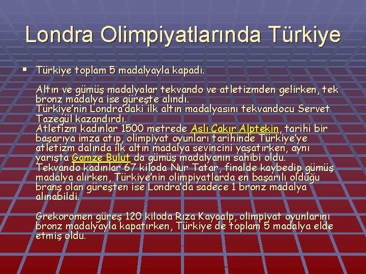 Londra Olimpiyatlarında Türkiye § Türkiye toplam 5 madalyayla kapadı. Altın ve gümüş madalyalar tekvando