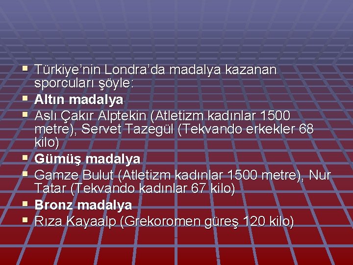 § Türkiye’nin Londra’da madalya kazanan § § § sporcuları şöyle: Altın madalya Aslı Çakır