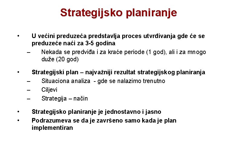 Strategijsko planiranje • U većini preduzeća predstavlja proces utvrđivanja gde će se preduzeće naći