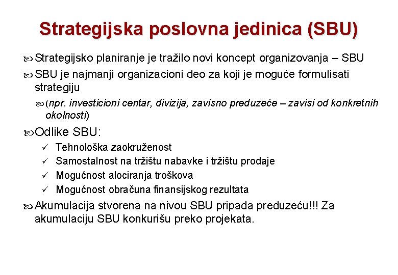 Strategijska poslovna jedinica (SBU) Strategijsko planiranje je tražilo novi koncept organizovanja – SBU je