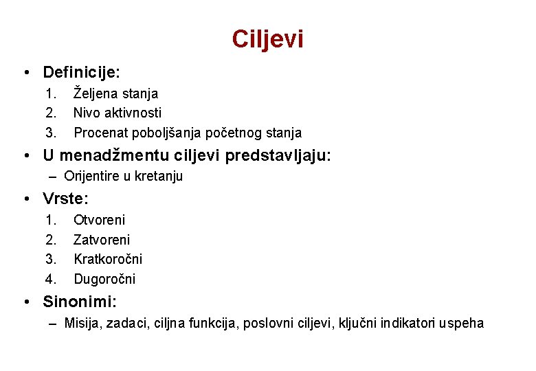 Ciljevi • Definicije: 1. 2. 3. Željena stanja Nivo aktivnosti Procenat poboljšanja početnog stanja