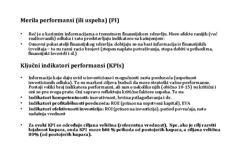 Merila performansi (ili uspeha) (PI) • • Reč je o korisnim informacijama o trenutnom