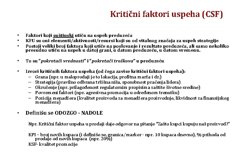 Kritični faktori uspeha (CSF) • • • Faktori koji suštinski utiču na uspeh preduzeća