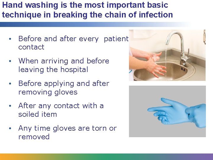 Hand washing is the most important basic technique in breaking the chain of infection