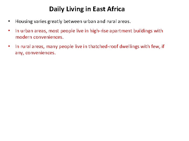 Daily Living in East Africa • Housing varies greatly between urban and rural areas.