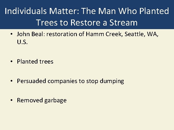 Individuals Matter: The Man Who Planted Trees to Restore a Stream • John Beal: