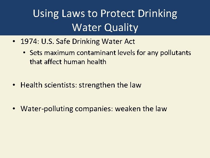 Using Laws to Protect Drinking Water Quality • 1974: U. S. Safe Drinking Water