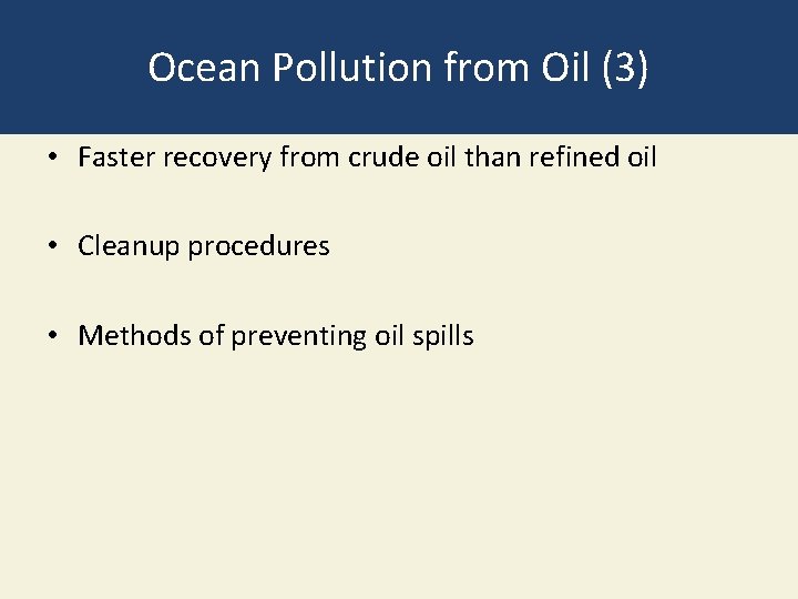 Ocean Pollution from Oil (3) • Faster recovery from crude oil than refined oil