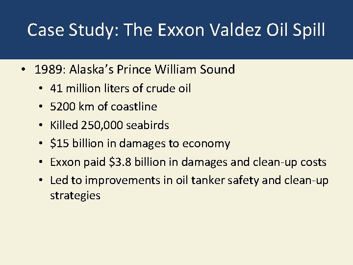Case Study: The Exxon Valdez Oil Spill • 1989: Alaska’s Prince William Sound •
