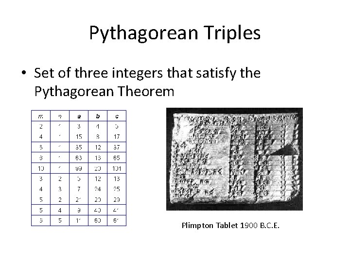 Pythagorean Triples • Set of three integers that satisfy the Pythagorean Theorem Plimpton Tablet