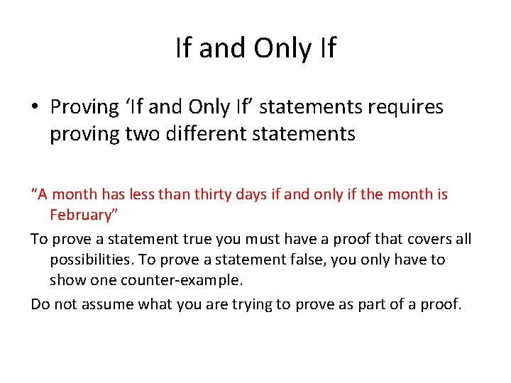 If and Only If • Proving ‘If and Only If’ statements requires proving two