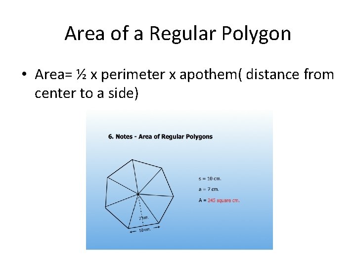 Area of a Regular Polygon • Area= ½ x perimeter x apothem( distance from