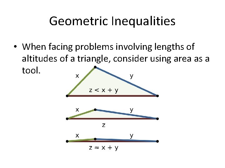 Geometric Inequalities • When facing problems involving lengths of altitudes of a triangle, consider