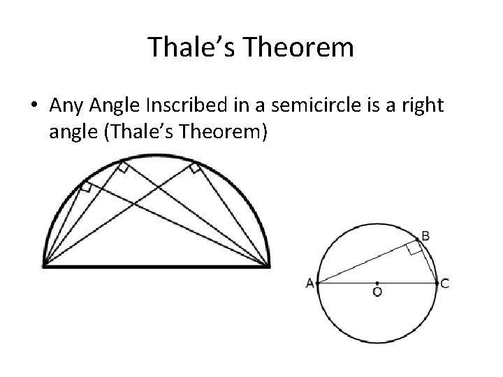 Thale’s Theorem • Any Angle Inscribed in a semicircle is a right angle (Thale’s