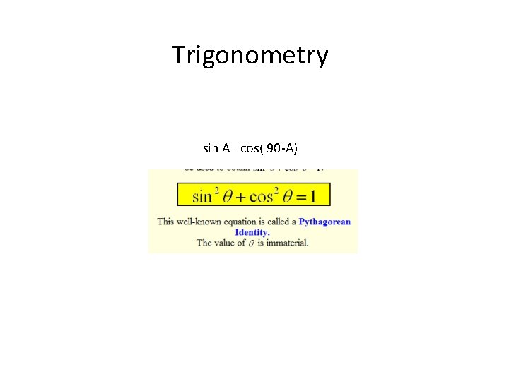 Trigonometry sin A= cos( 90 -A) 