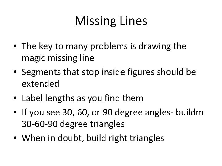 Missing Lines • The key to many problems is drawing the magic missing line