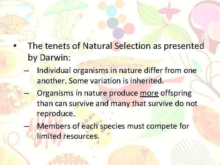  • The tenets of Natural Selection as presented by Darwin: – Individual organisms