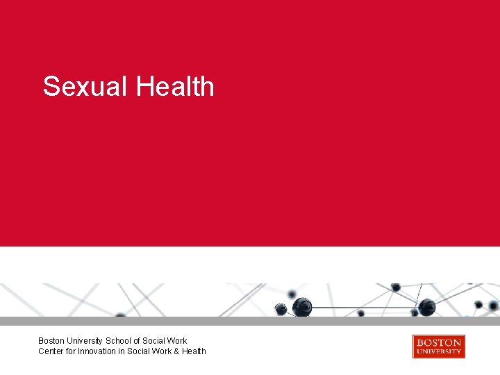 Sexual Health Boston University School of Social Work Center for Innovation in Social Work