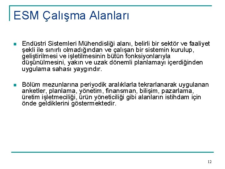 ESM Çalışma Alanları n Endüstri Sistemleri Mühendisliği alanı, belirli bir sektör ve faaliyet şekli